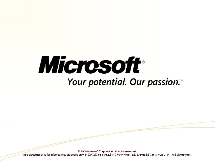 © 2006 Microsoft Corporation. All rights reserved. This presentation is for informational purposes only.