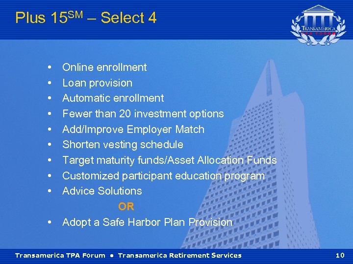 Plus 15 SM – Select 4 • • • Online enrollment Loan provision Automatic