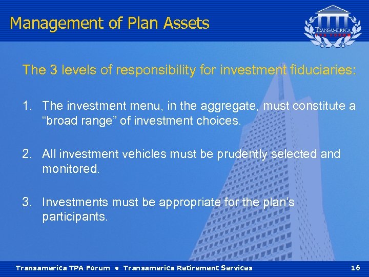 Management of Plan Assets The 3 levels of responsibility for investment fiduciaries: 1. The