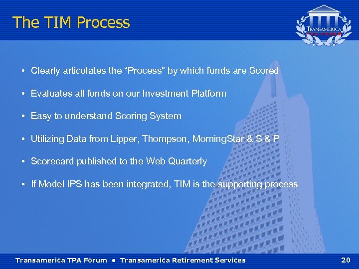 The TIM Process • Clearly articulates the “Process” by which funds are Scored •