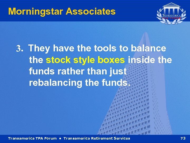 Morningstar Associates 3. They have the tools to balance the stock style boxes inside