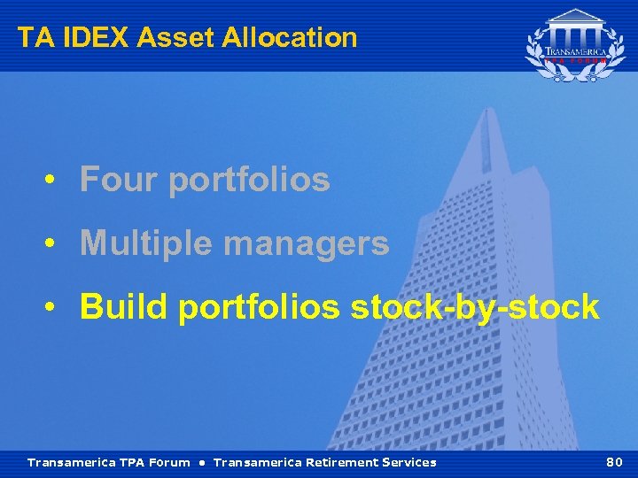 TA IDEX Asset Allocation • Four portfolios • Multiple managers • Build portfolios stock-by-stock