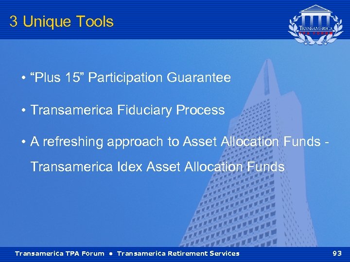 3 Unique Tools • “Plus 15” Participation Guarantee • Transamerica Fiduciary Process • A