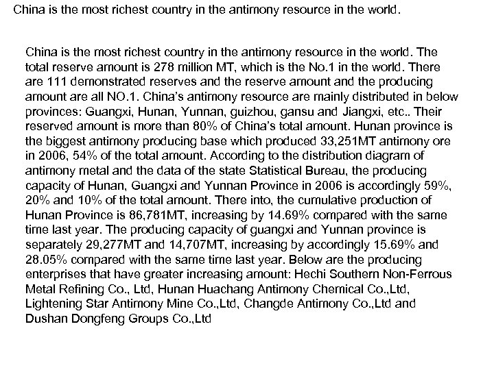 China is the most richest country in the antimony resource in the world. The