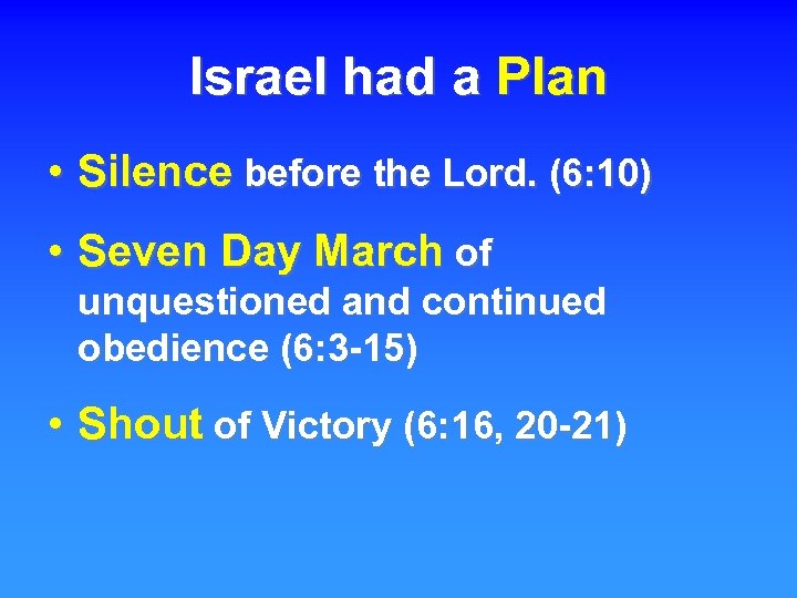 Israel had a Plan • Silence before the Lord. (6: 10) • Seven Day