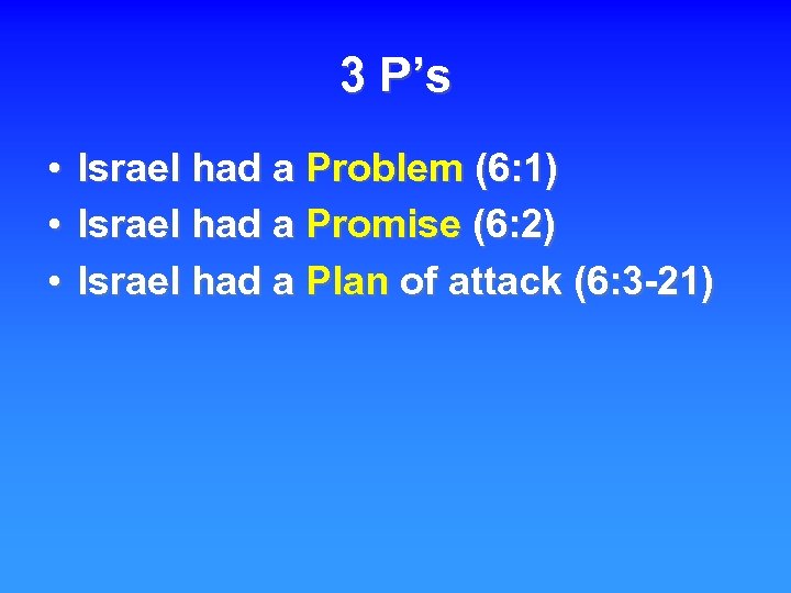 3 P ’s • Israel had a Problem (6: 1) • Israel had a