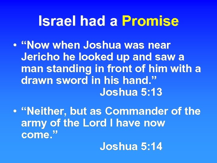 Israel had a Promise • “Now when Joshua was near Jericho he looked up