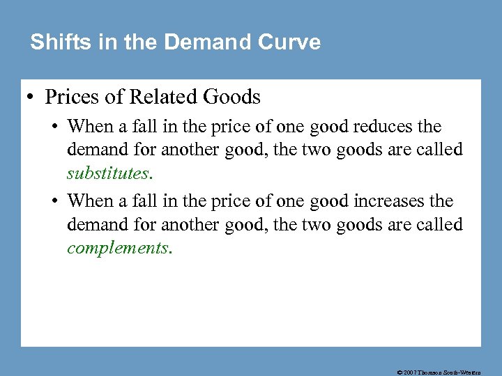 Shifts in the Demand Curve • Prices of Related Goods • When a fall