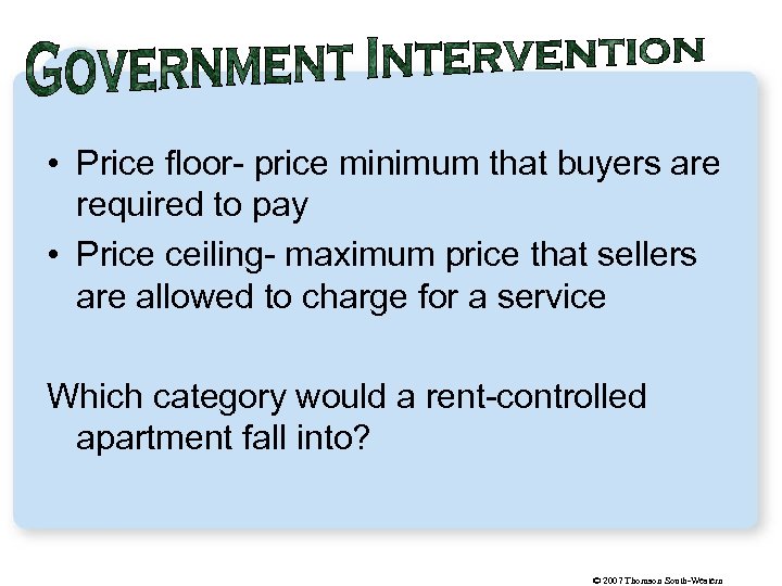  • Price floor- price minimum that buyers are required to pay • Price