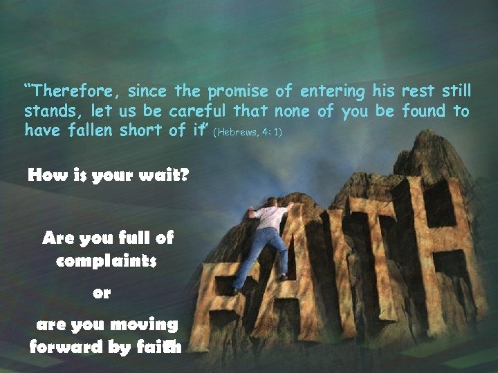 “Therefore, since the promise of entering his rest still stands, let us be careful