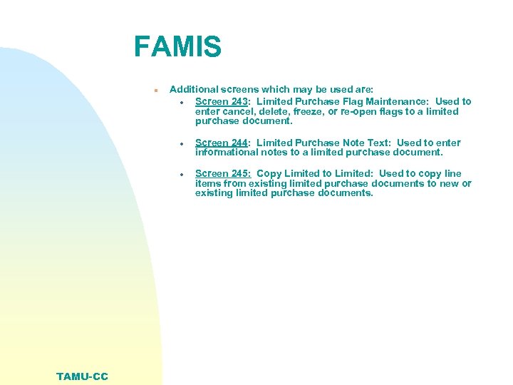 FAMIS n Additional screens which may be used are: · Screen 243: Limited Purchase