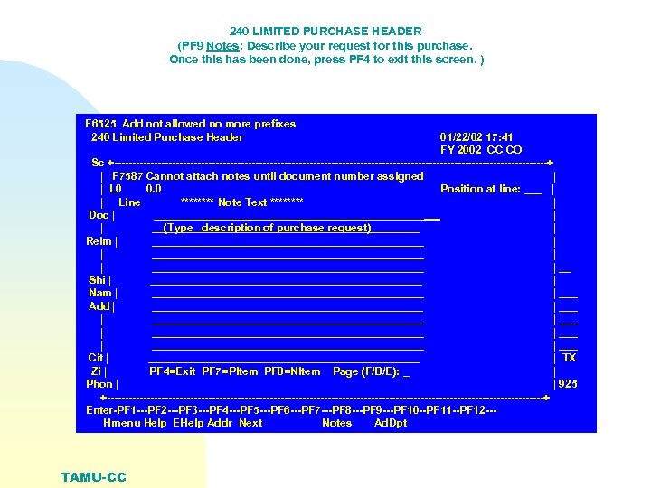 240 LIMITED PURCHASE HEADER (PF 9 Notes: Describe your request for this purchase. Once