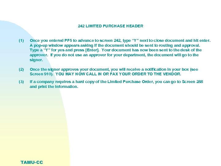 242 LIMITED PURCHASE HEADER (1) Once you entered PF 5 to advance to screen