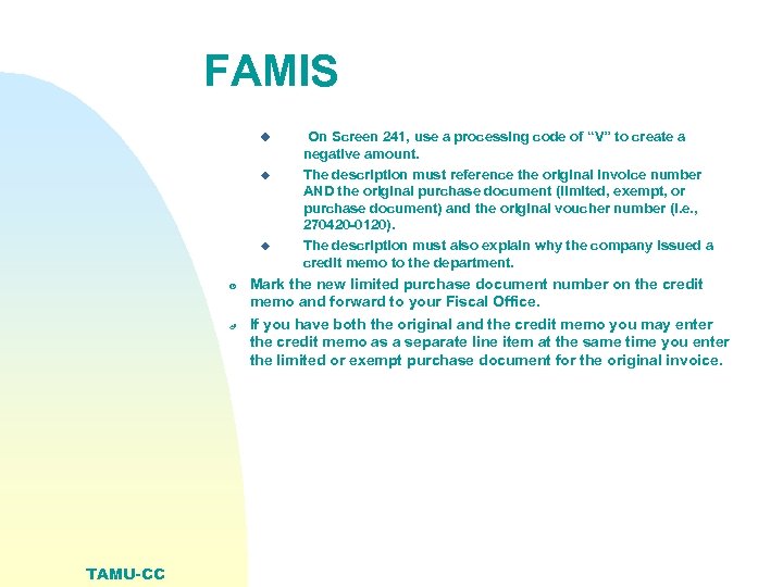 FAMIS u u u Ã TAMU-CC On Screen 241, use a processing code of