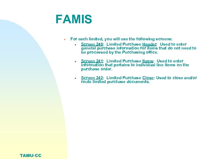 FAMIS n For each limited, you will use the following screens: · Screen 240: