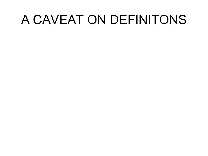 A CAVEAT ON DEFINITONS 