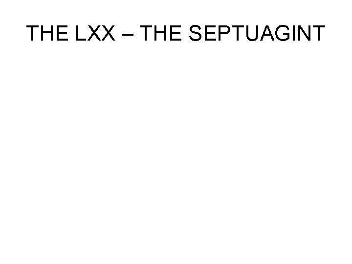 THE LXX – THE SEPTUAGINT 