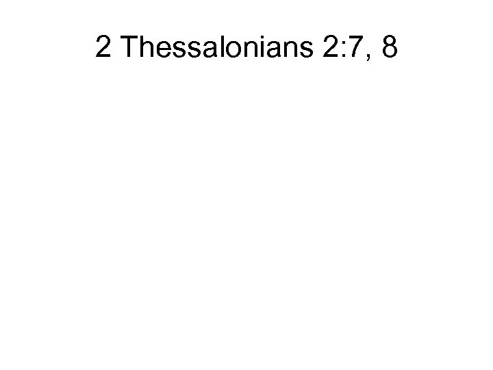 2 Thessalonians 2: 7, 8 