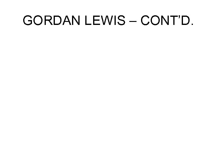 GORDAN LEWIS – CONT’D. 