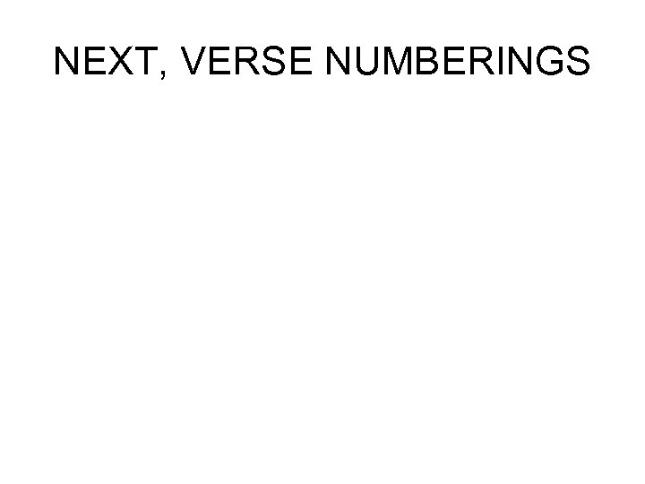 NEXT, VERSE NUMBERINGS 