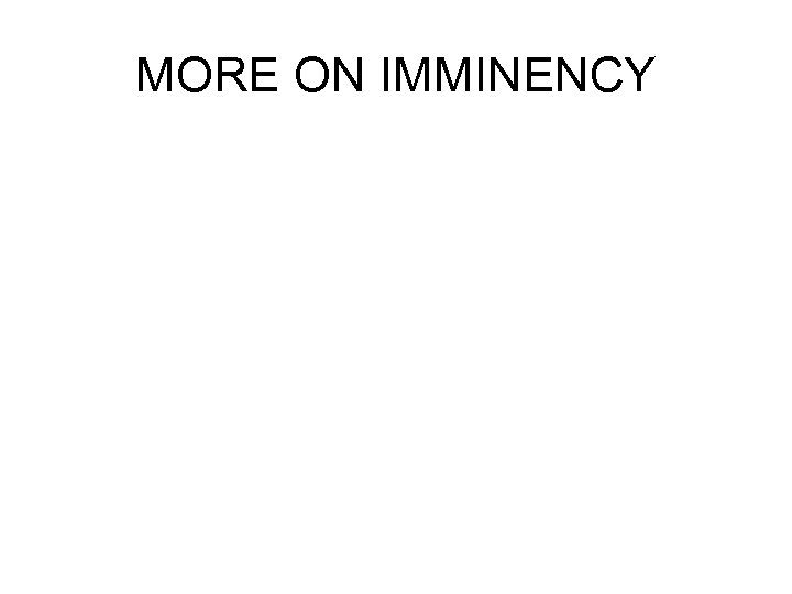 MORE ON IMMINENCY 