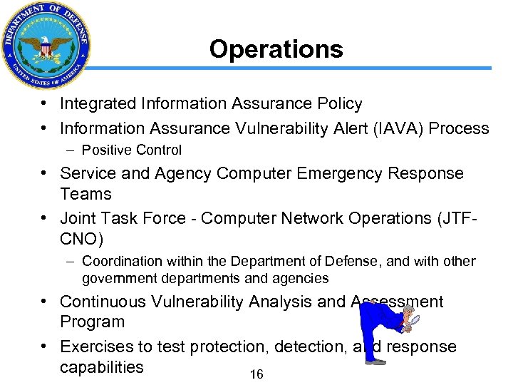 Operations • Integrated Information Assurance Policy • Information Assurance Vulnerability Alert (IAVA) Process –