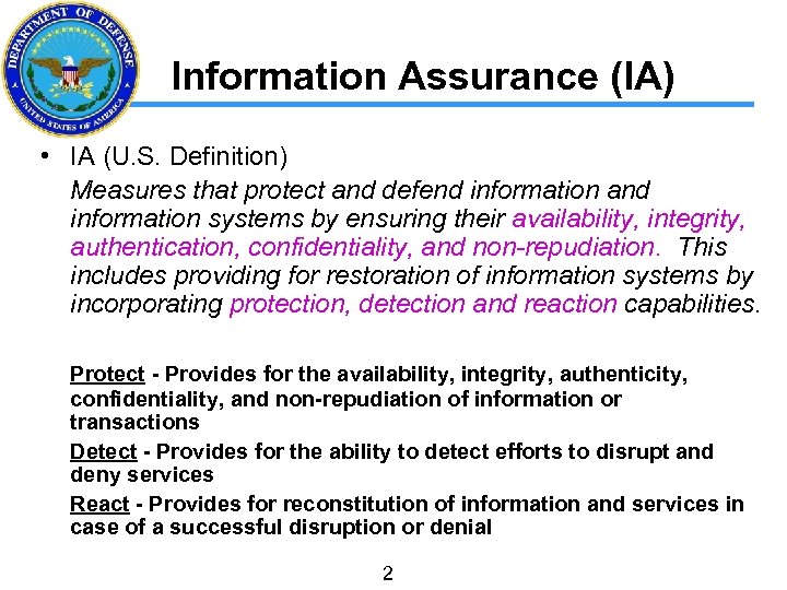 Information Assurance (IA) • IA (U. S. Definition) Measures that protect and defend information