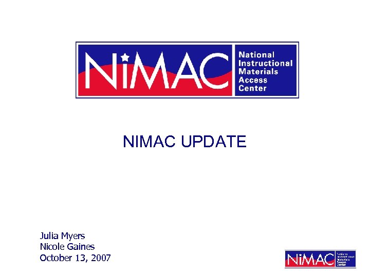 NIMAC UPDATE Julia Myers Nicole Gaines October 13, 2007 