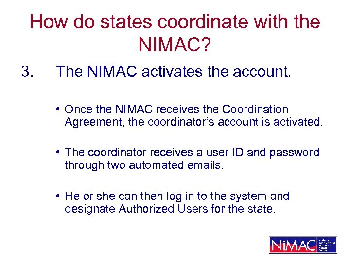 How do states coordinate with the NIMAC? 3. The NIMAC activates the account. •