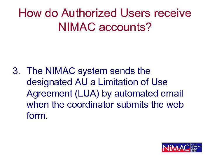 How do Authorized Users receive NIMAC accounts? 3. The NIMAC system sends the designated