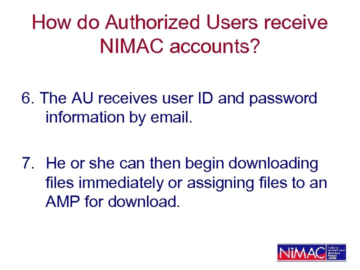 How do Authorized Users receive NIMAC accounts? 6. The AU receives user ID and