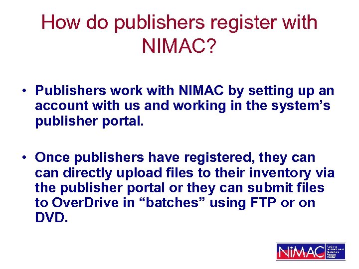 How do publishers register with NIMAC? • Publishers work with NIMAC by setting up