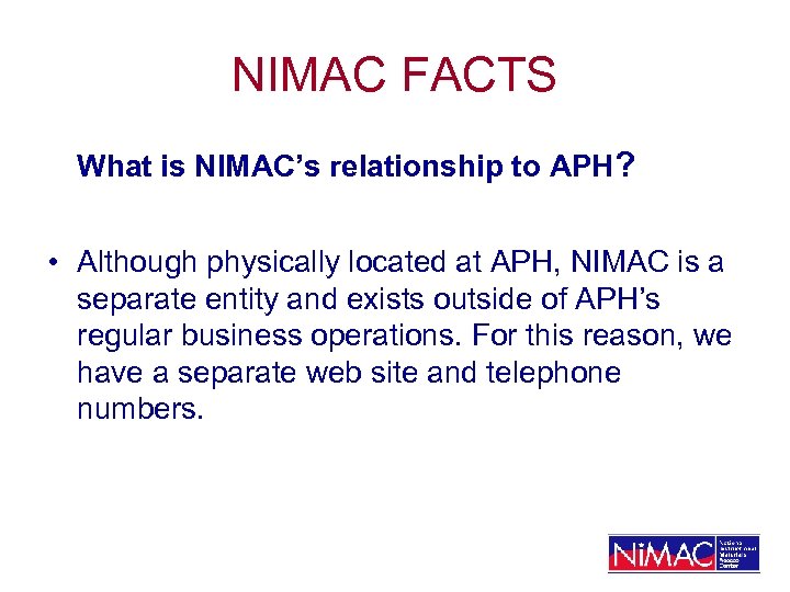 NIMAC FACTS What is NIMAC’s relationship to APH? • Although physically located at APH,