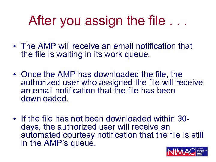 After you assign the file. . . • The AMP will receive an email