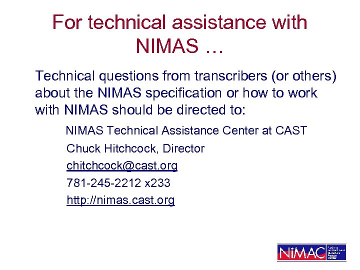 For technical assistance with NIMAS … Technical questions from transcribers (or others) about the