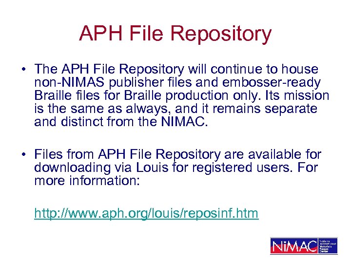 APH File Repository • The APH File Repository will continue to house non-NIMAS publisher