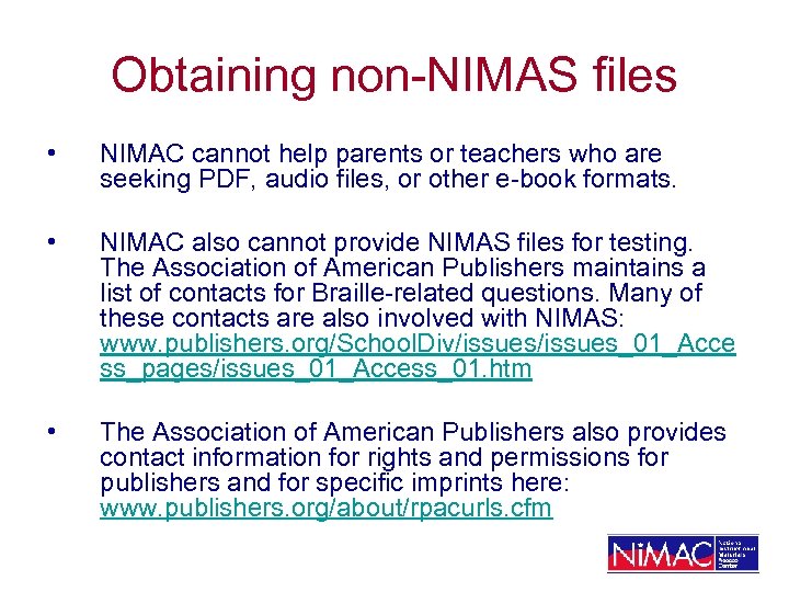 Obtaining non-NIMAS files • NIMAC cannot help parents or teachers who are seeking PDF,