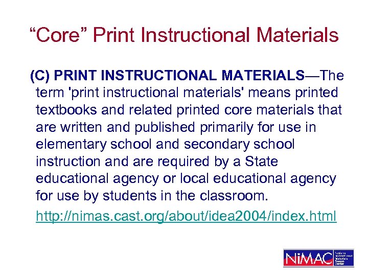 “Core” Print Instructional Materials (C) PRINT INSTRUCTIONAL MATERIALS—The term 'print instructional materials' means printed