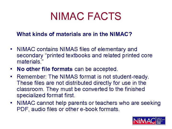 NIMAC FACTS What kinds of materials are in the NIMAC? • NIMAC contains NIMAS