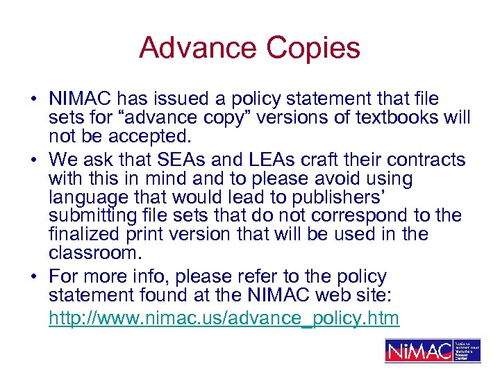 Advance Copies • NIMAC has issued a policy statement that file sets for “advance