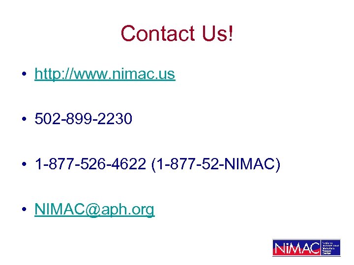 Contact Us! • http: //www. nimac. us • 502 -899 -2230 • 1 -877