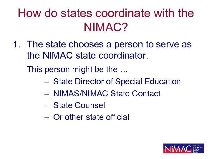 How do states coordinate with the NIMAC? 1. The state chooses a person to