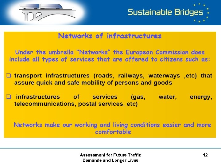  Assessment for Future Traffic Demands and Longer Lives 12 