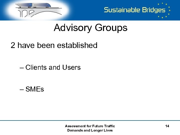 Advisory Groups 2 have been established – Clients and Users – SMEs Assessment for