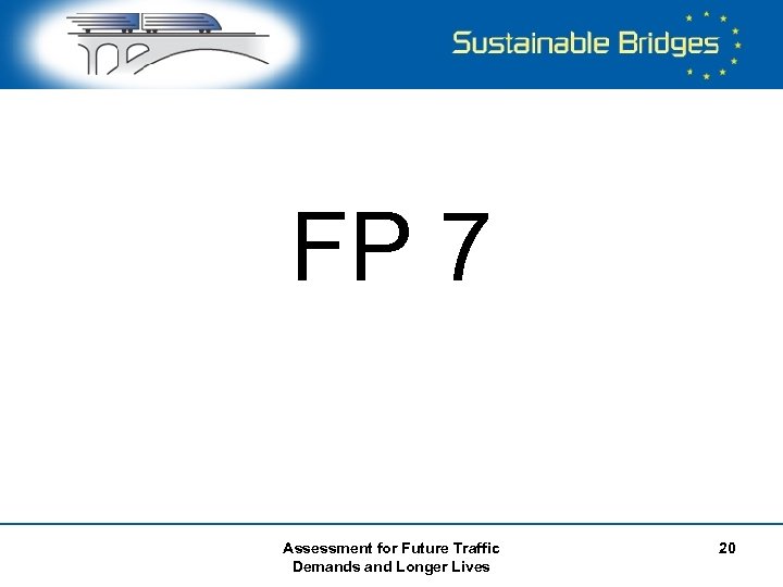 FP 7 Assessment for Future Traffic Demands and Longer Lives 20 