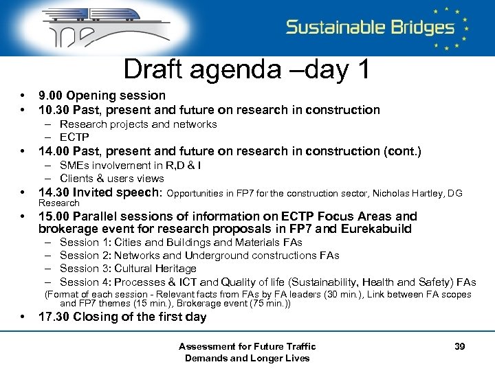 Draft agenda –day 1 • • 9. 00 Opening session 10. 30 Past, present