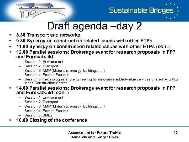 Draft agenda –day 2 • • 8. 30 Transport and networks 9. 30 Synergy