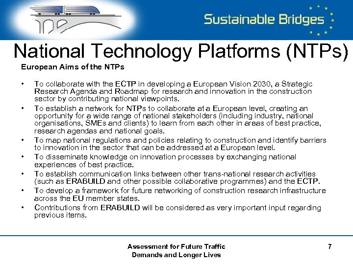 National Technology Platforms (NTPs) European Aims of the NTPs • • To collaborate with