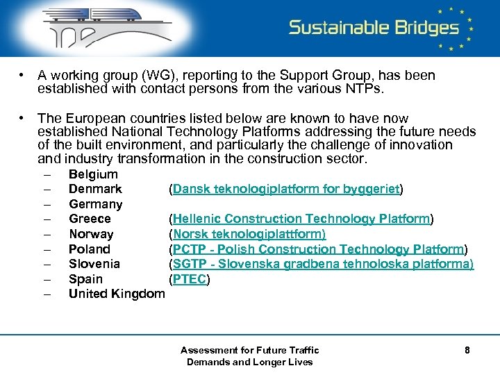  • A working group (WG), reporting to the Support Group, has been established