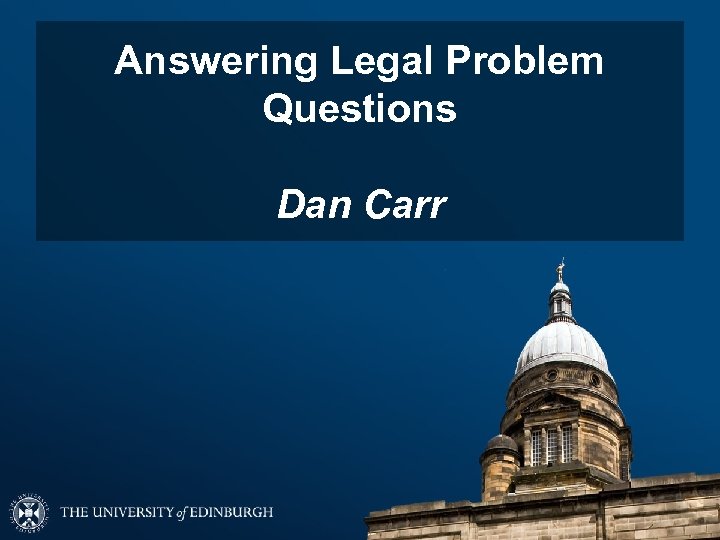 Answering Legal Problem Questions Dan Carr 